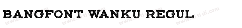 BangFont Wanku Regul字体转换